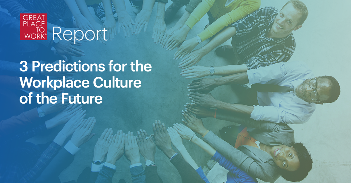 3 Predictions for Workplace Culture: Insights from 20 Years of Fortune 100 Best Companies